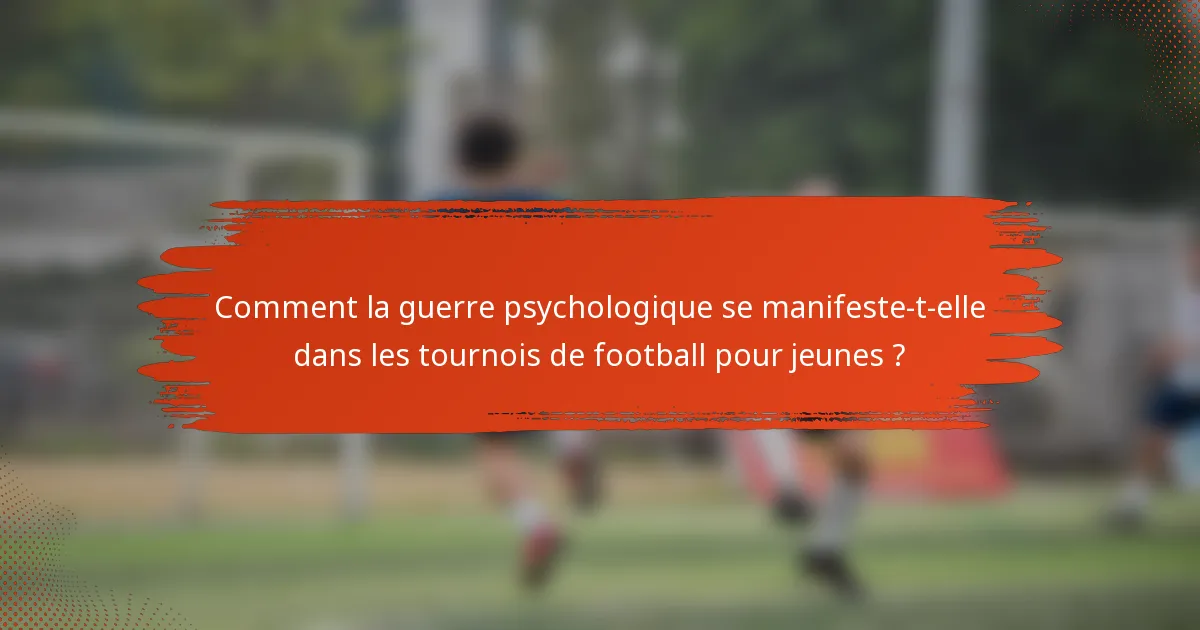 Comment la guerre psychologique se manifeste-t-elle dans les tournois de football pour jeunes ?