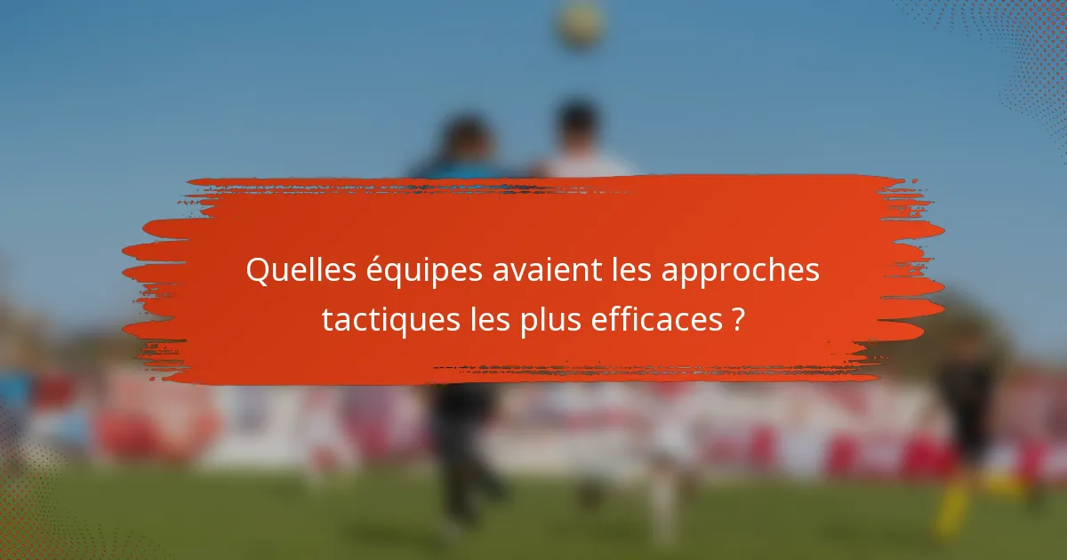 Quelles équipes avaient les approches tactiques les plus efficaces ?