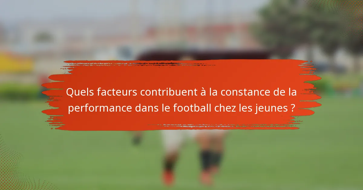 Quels facteurs contribuent à la constance de la performance dans le football chez les jeunes ?